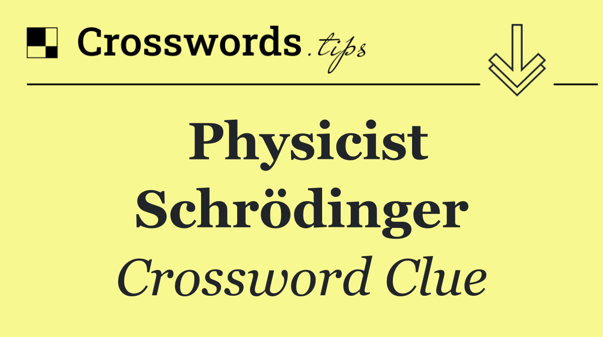 Physicist Schrödinger