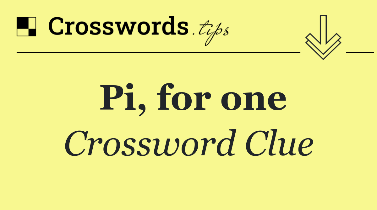 Pi, for one