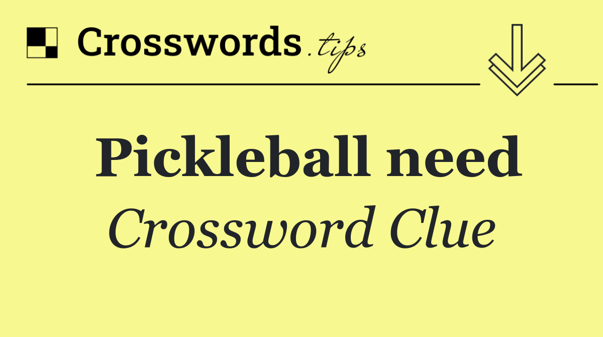 Pickleball need