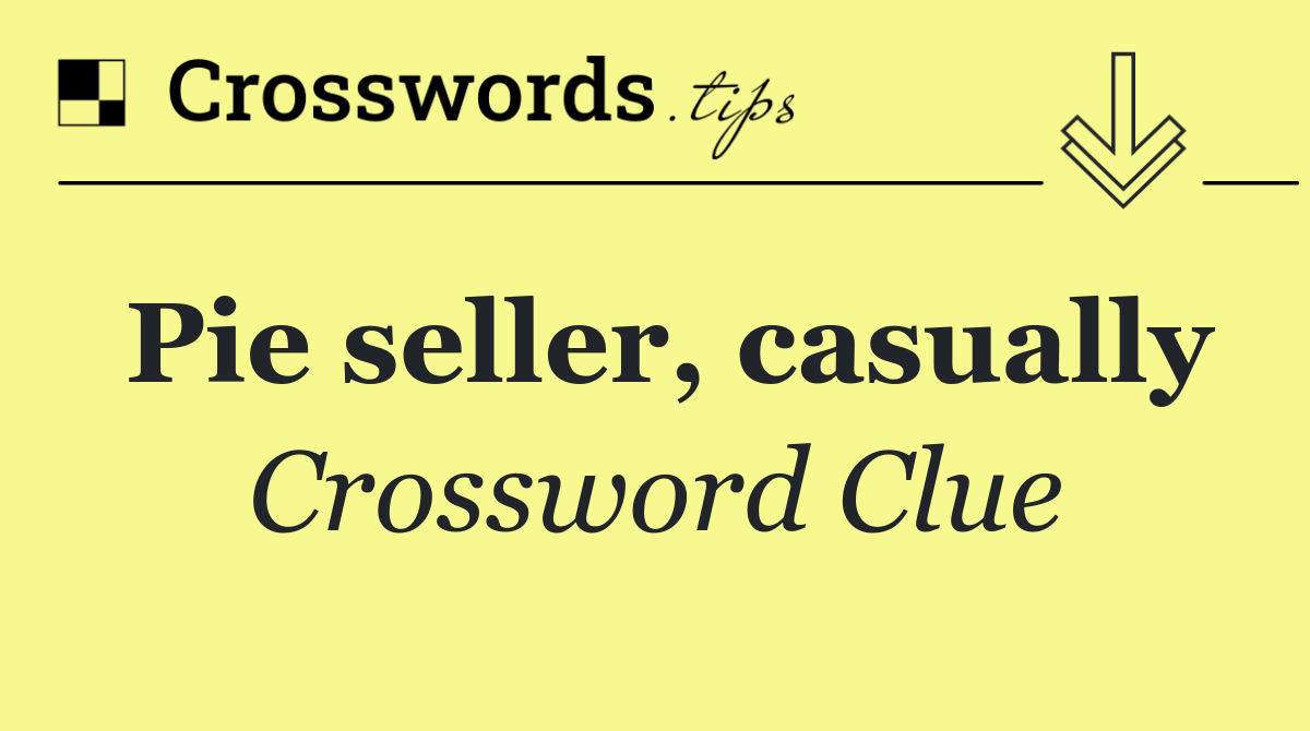 Pie seller, casually