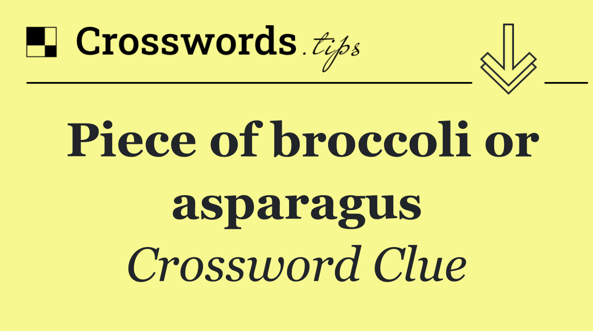Piece of broccoli or asparagus