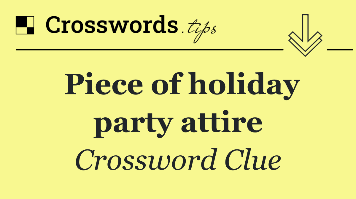 Piece of holiday party attire