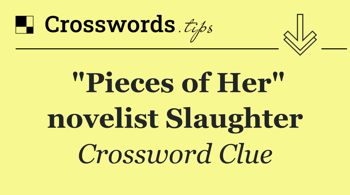 "Pieces of Her" novelist Slaughter