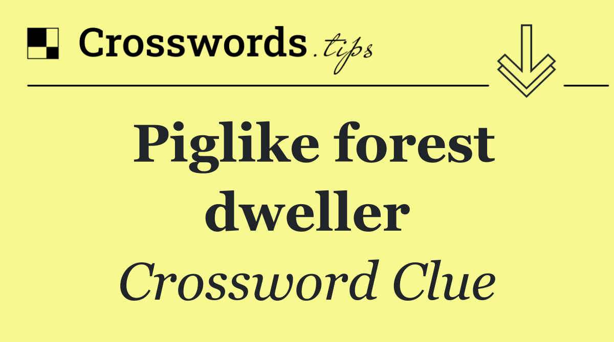 Piglike forest dweller