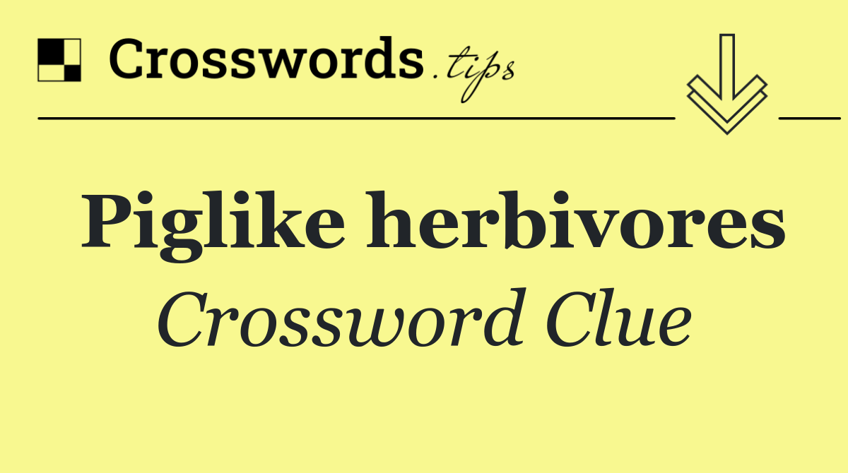 Piglike herbivores