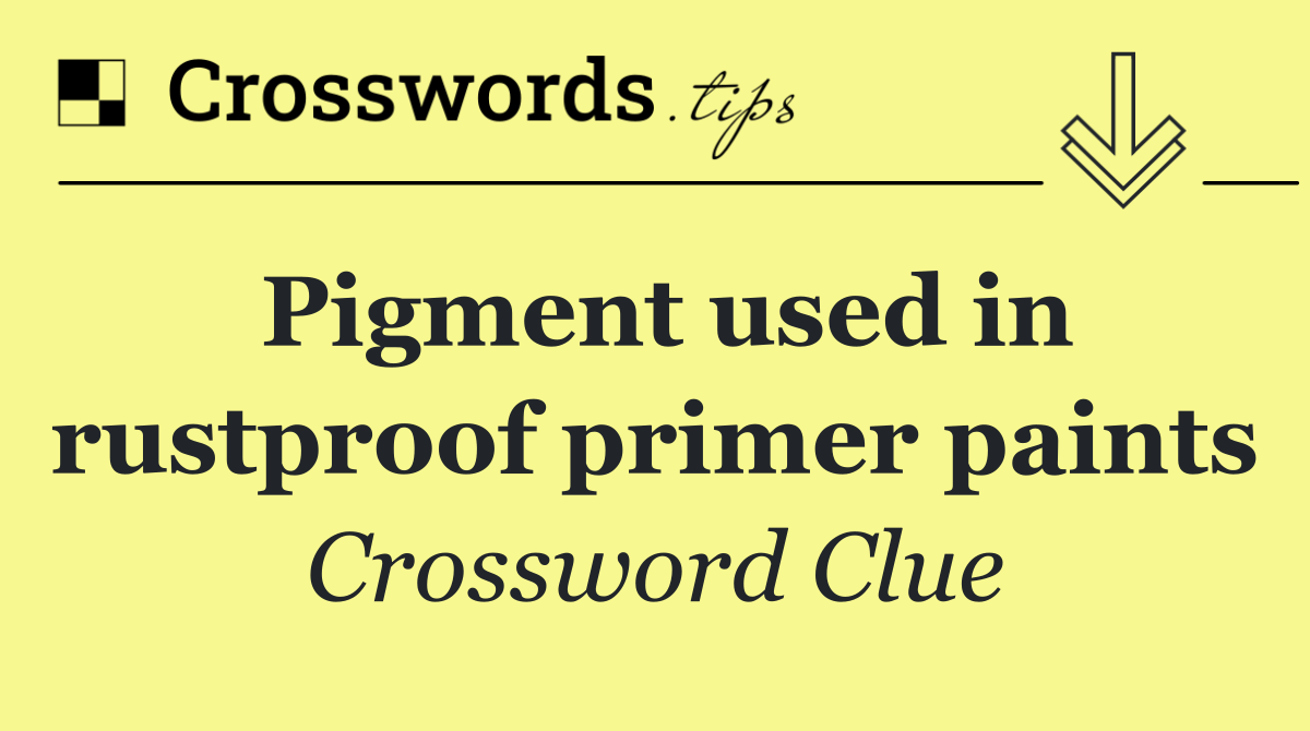 Pigment used in rustproof primer paints