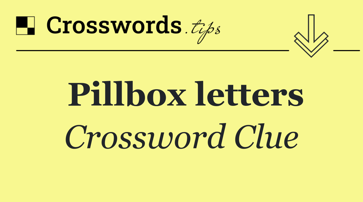 Pillbox letters