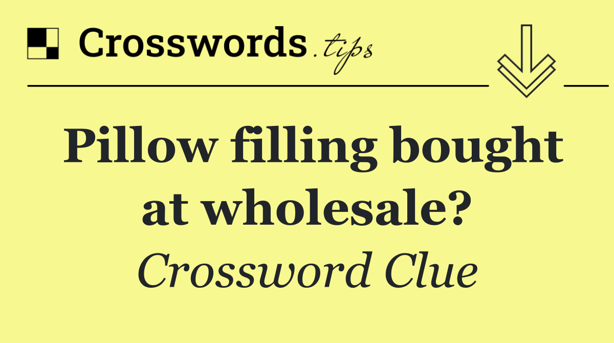 Pillow filling bought at wholesale?