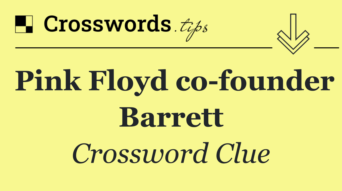 Pink Floyd co founder Barrett Crossword Clue Answer October 21 2024