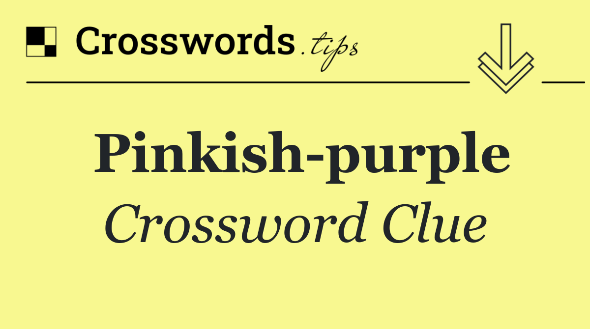 Pinkish purple