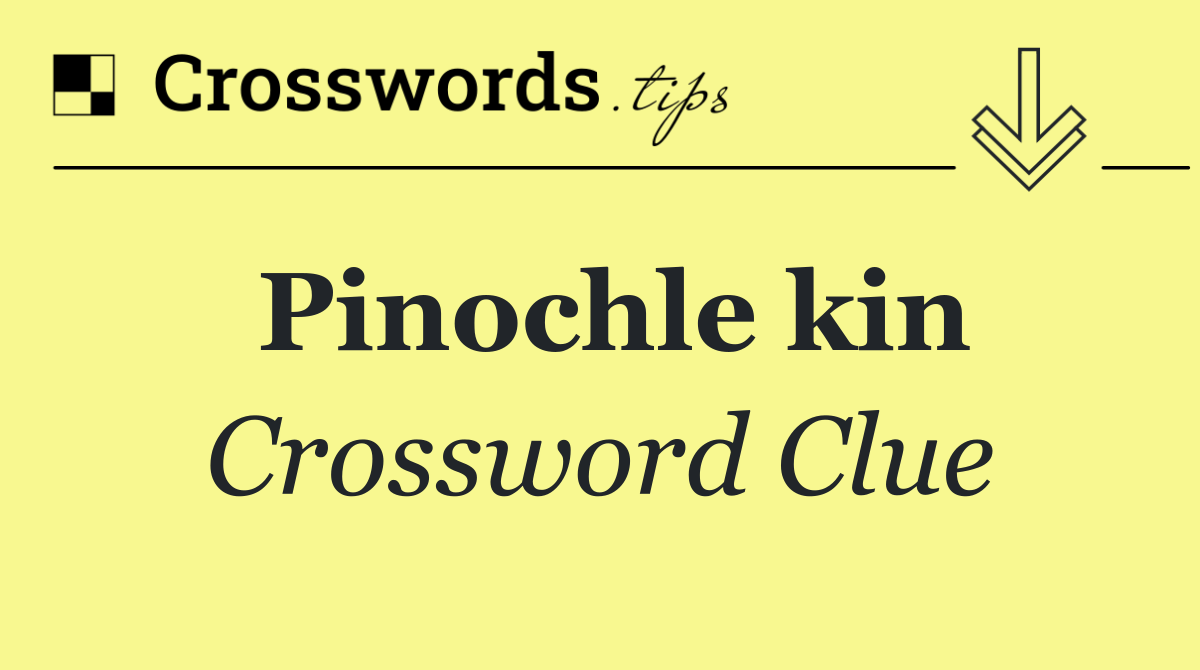 Pinochle kin
