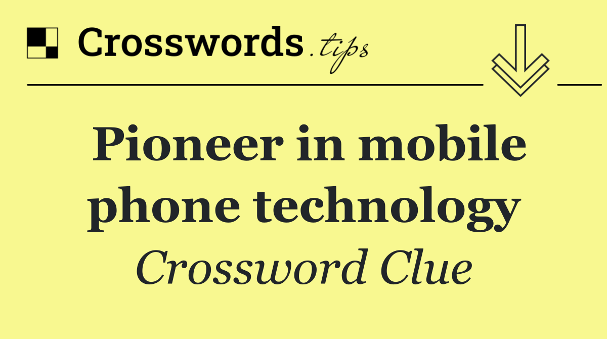 Pioneer in mobile phone technology