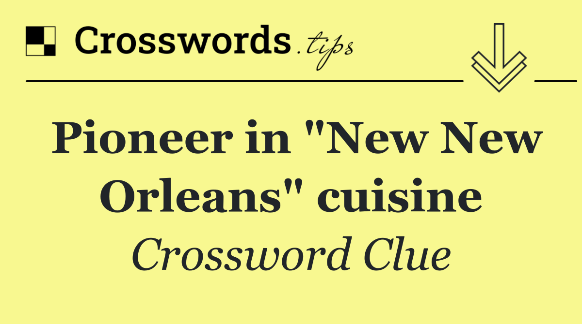 Pioneer in "New New Orleans" cuisine