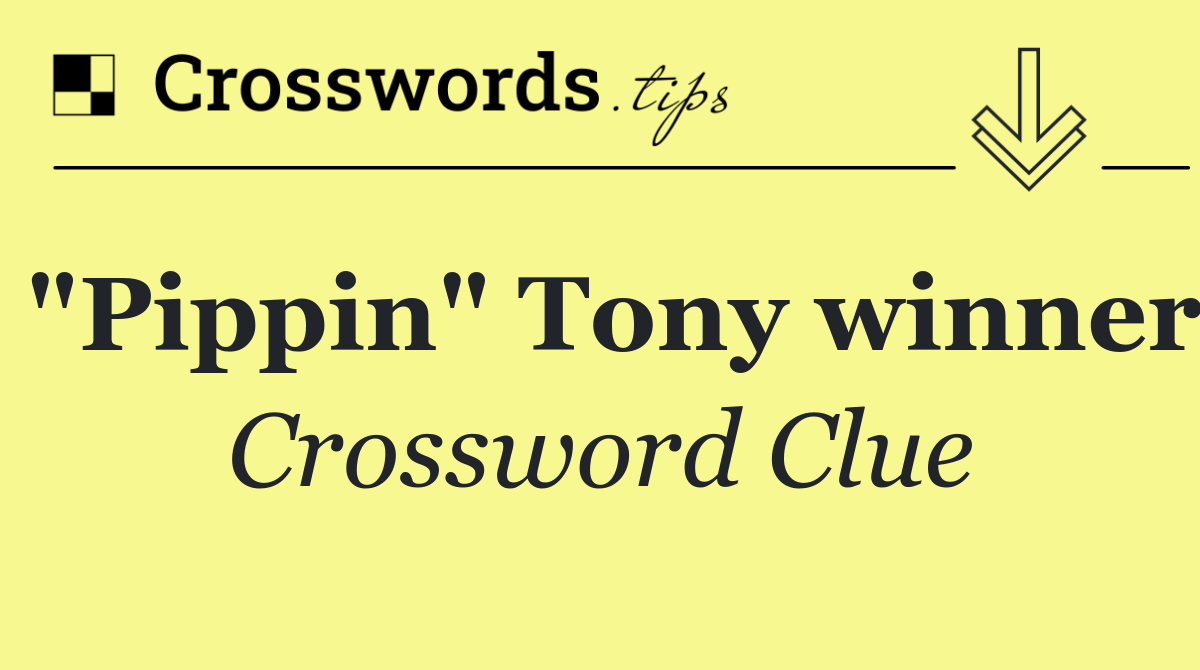 "Pippin" Tony winner
