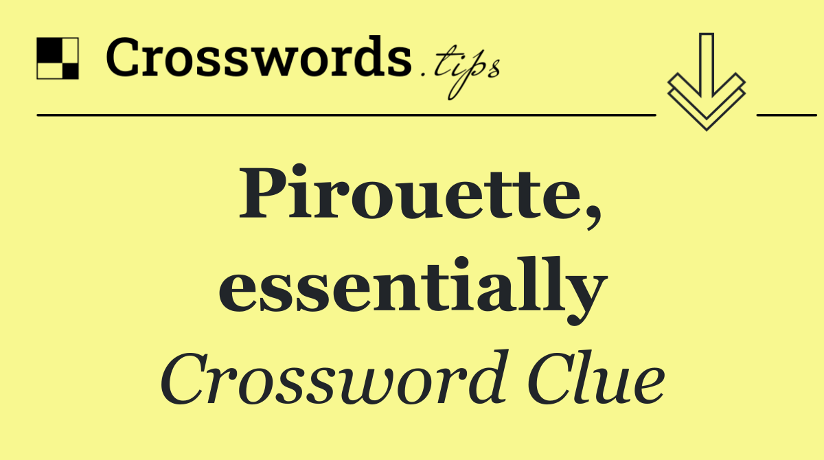 Pirouette, essentially