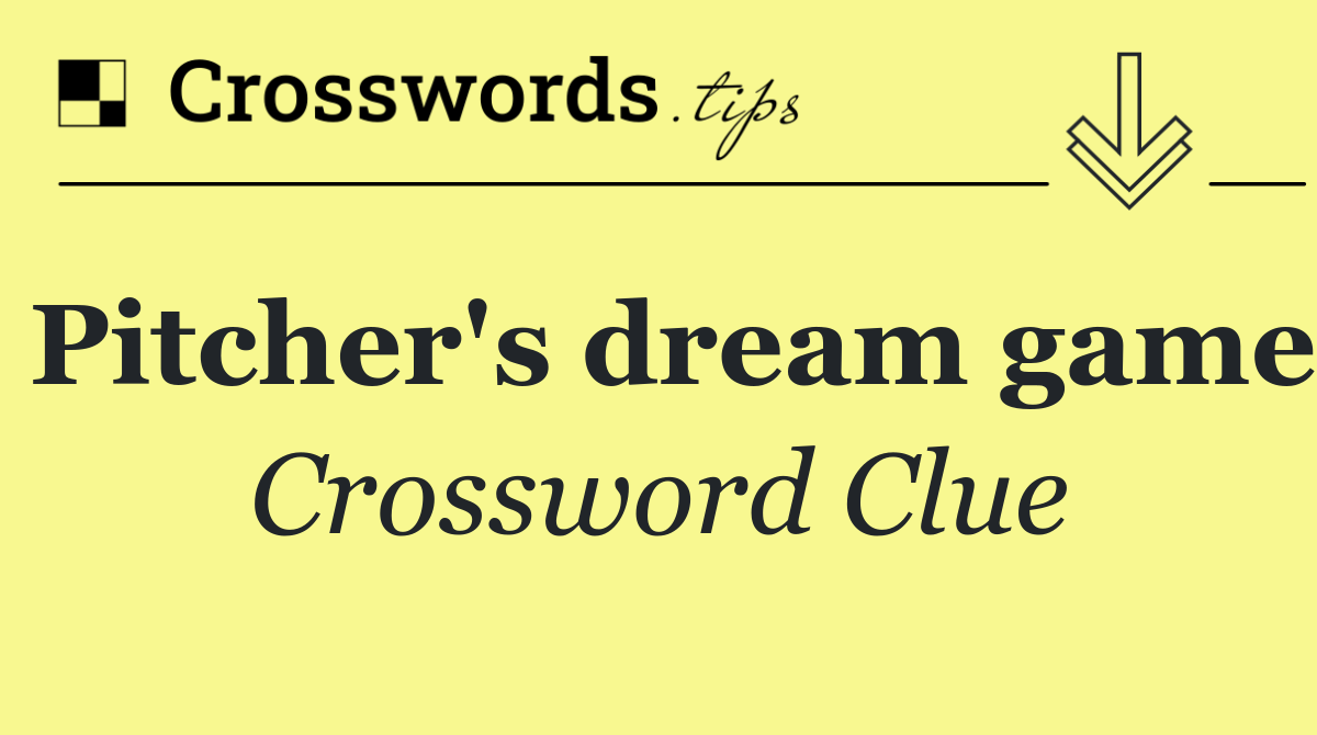 Pitcher's dream game