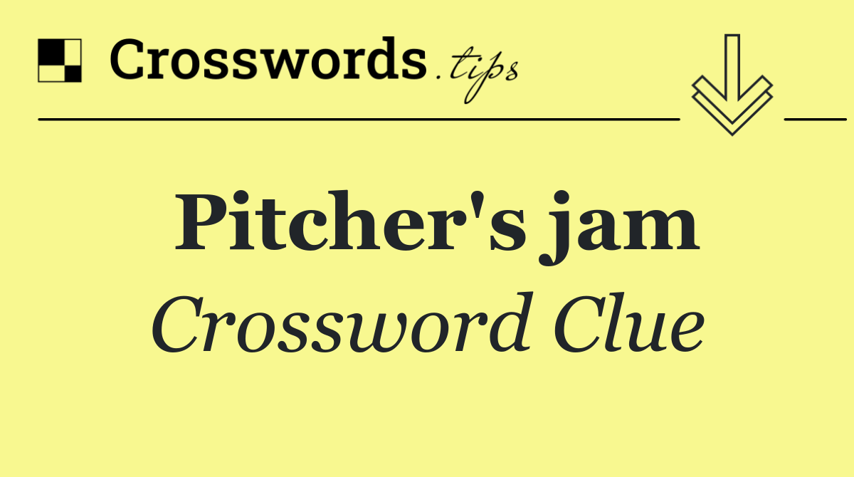 Pitcher's jam