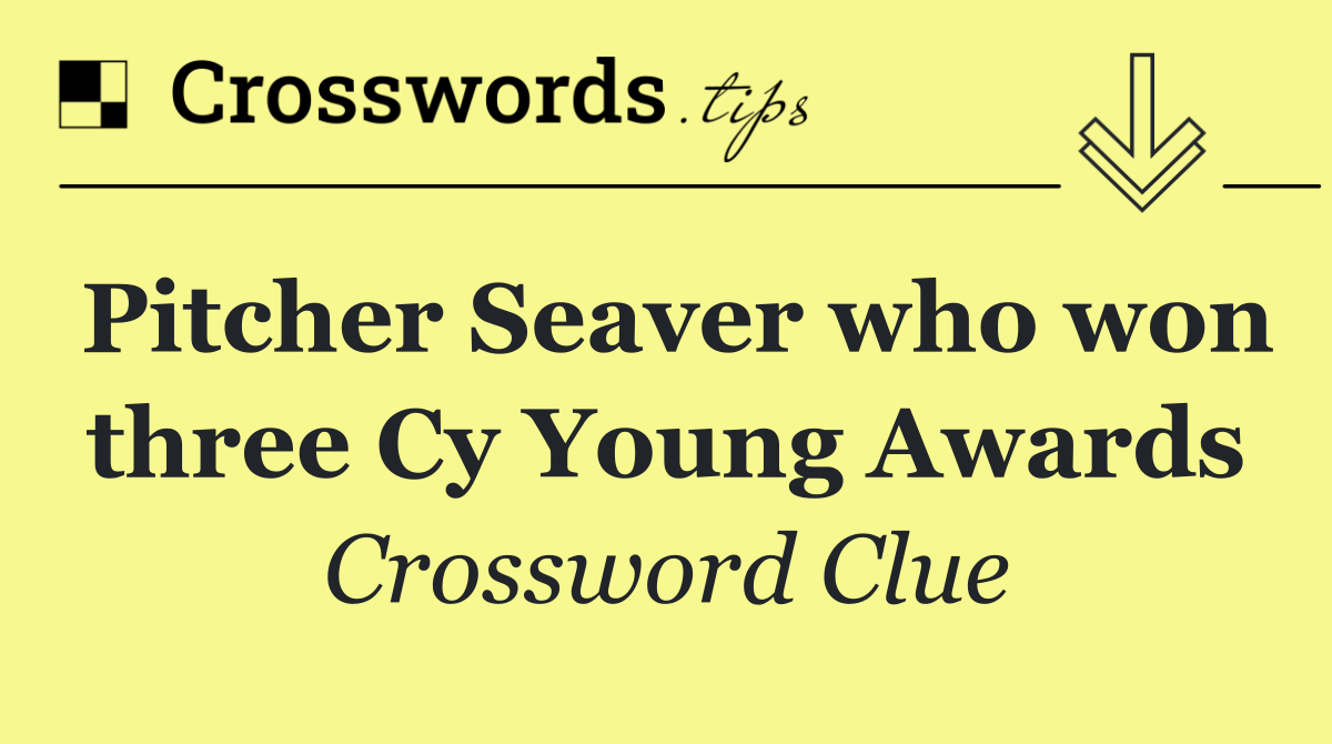 Pitcher Seaver who won three Cy Young Awards