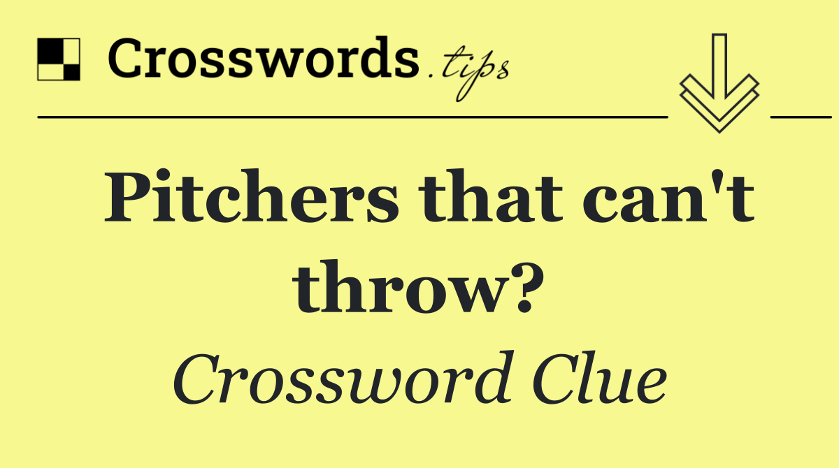 Pitchers that can't throw?