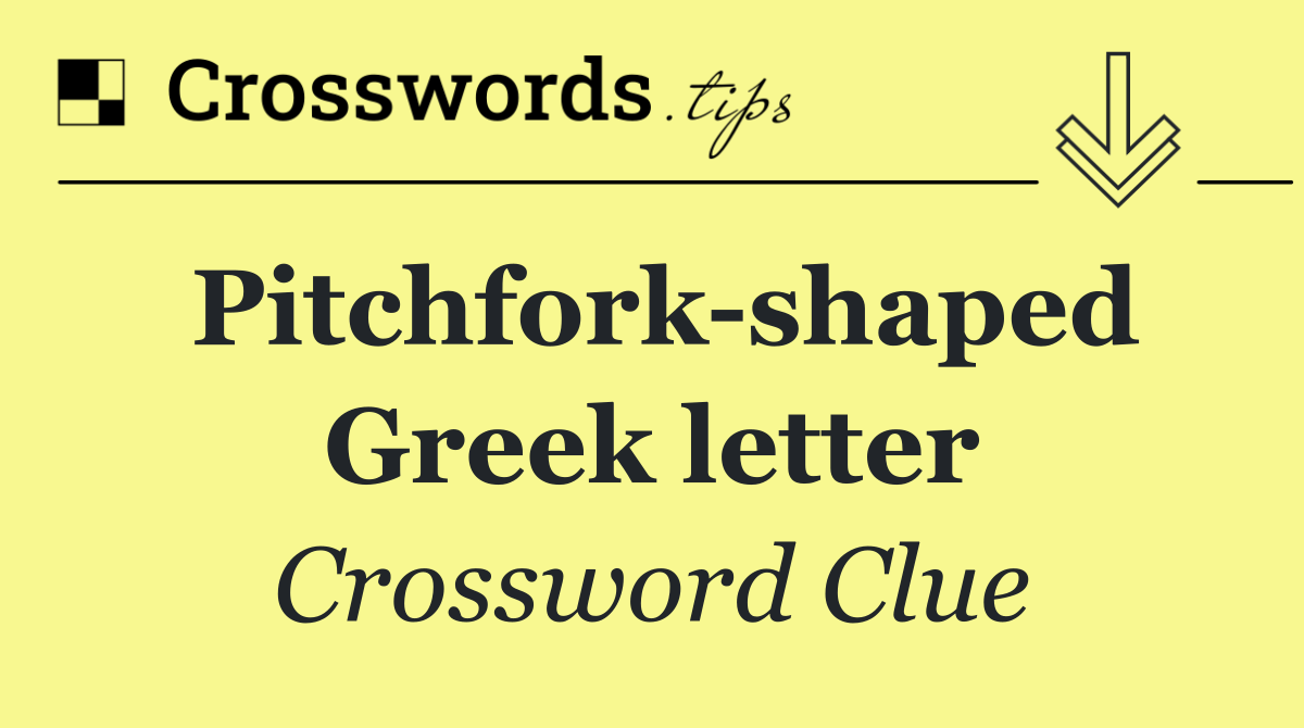 Pitchfork shaped Greek letter