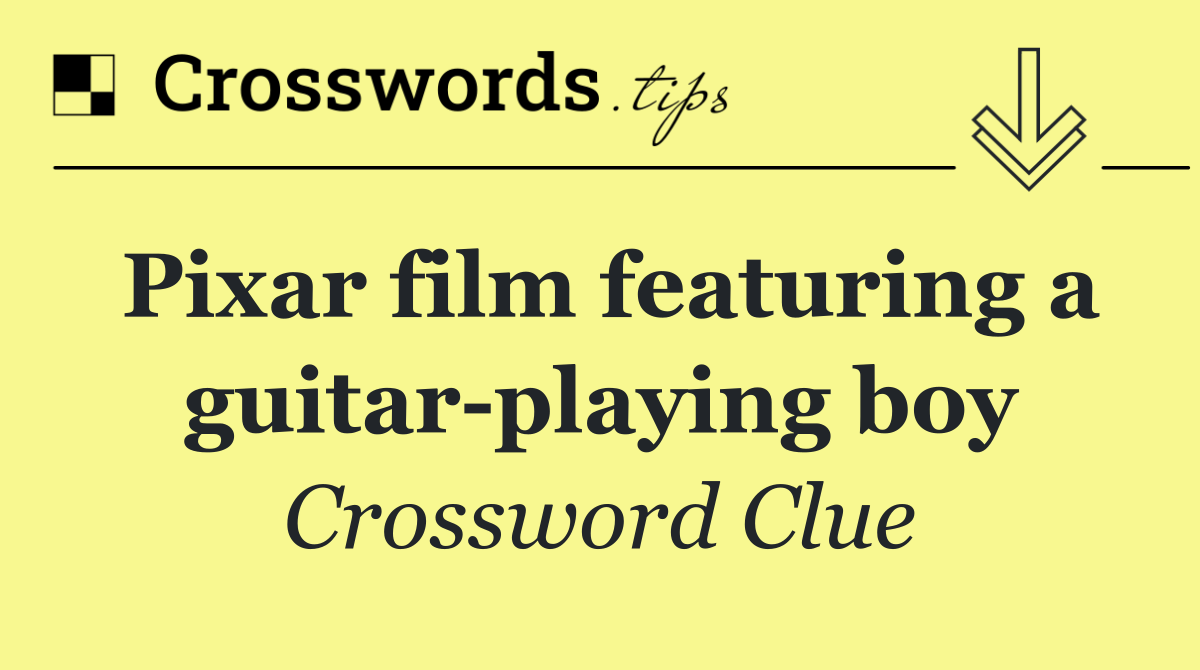 Pixar film featuring a guitar playing boy