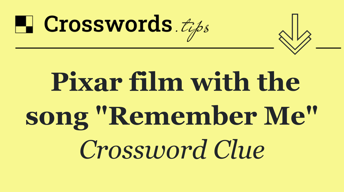 Pixar film with the song "Remember Me"