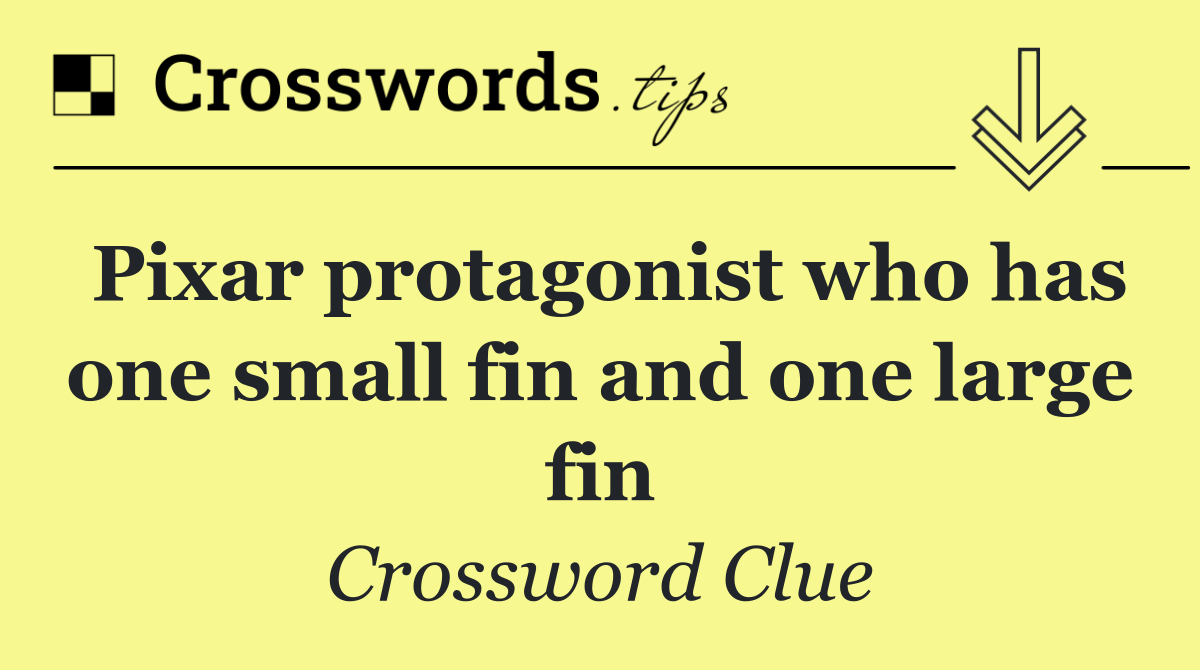 Pixar protagonist who has one small fin and one large fin