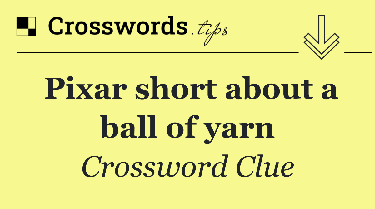 Pixar short about a ball of yarn
