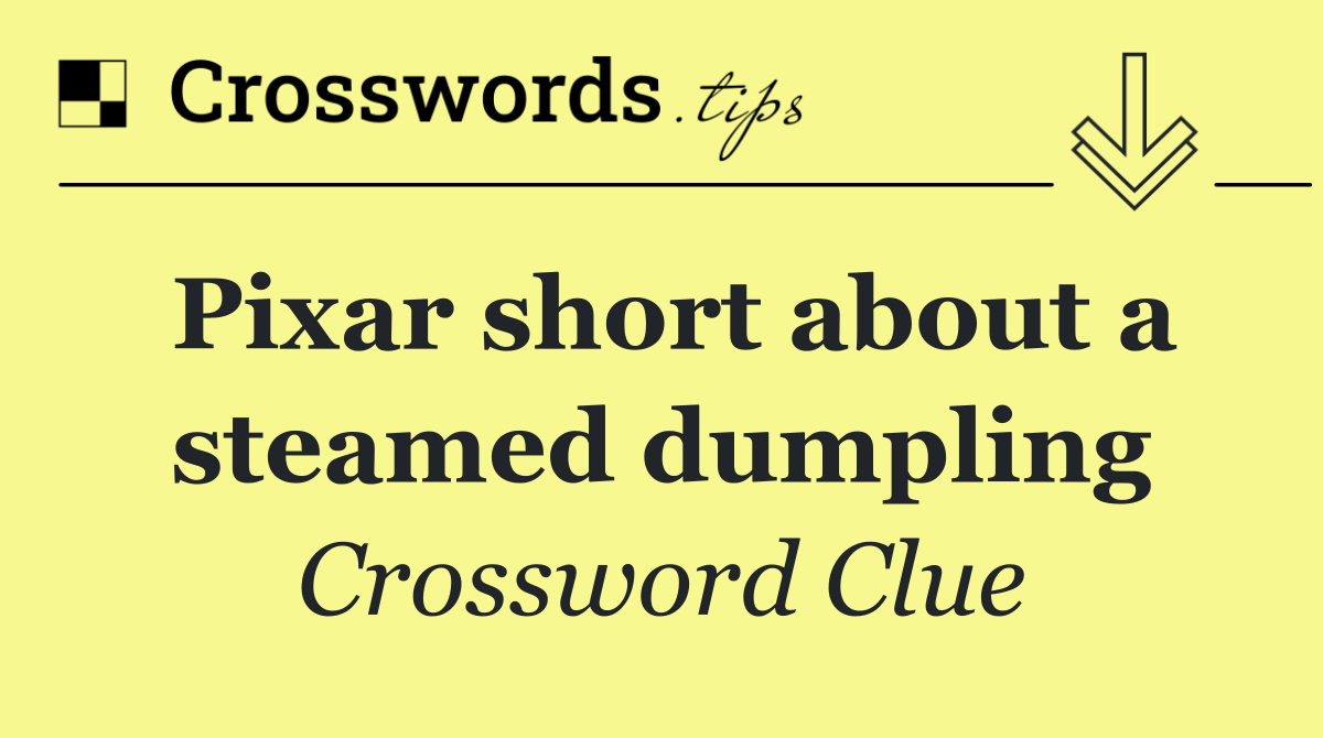 Pixar short about a steamed dumpling