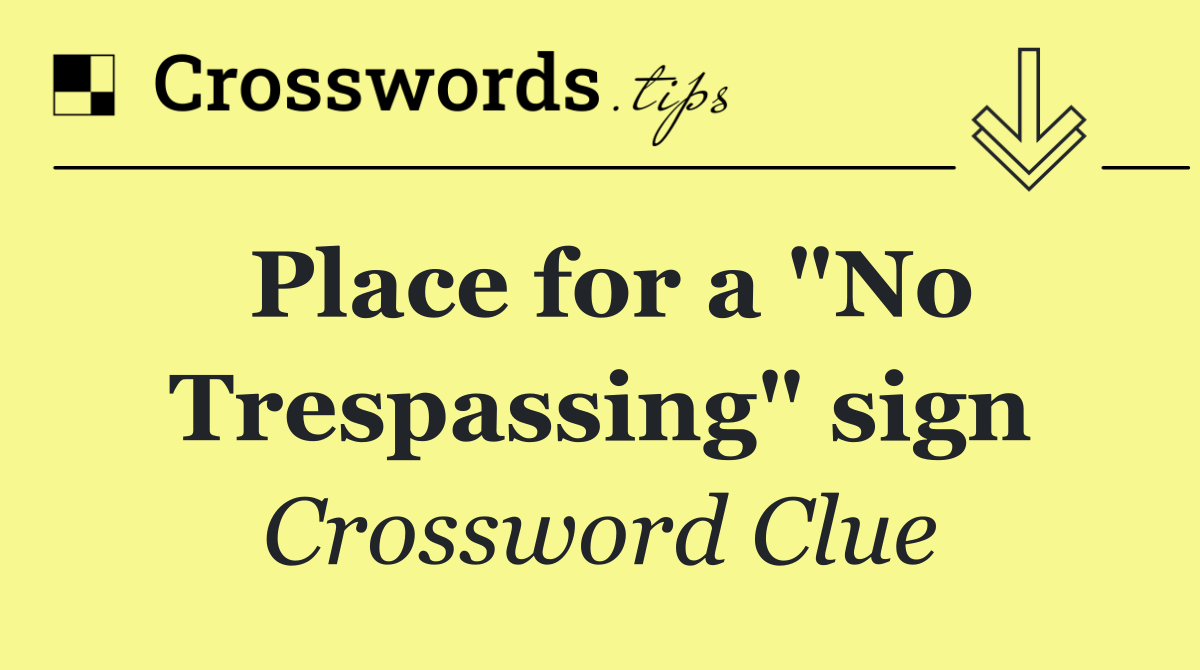 Place for a "No Trespassing" sign