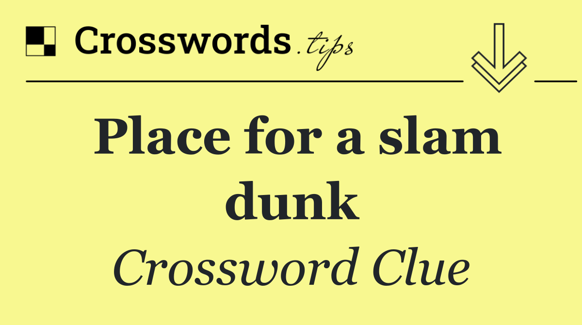 Place for a slam dunk