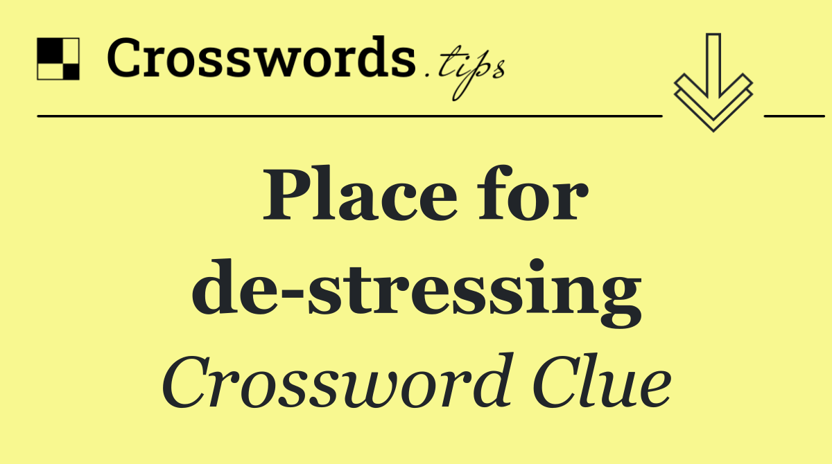 Place for de stressing