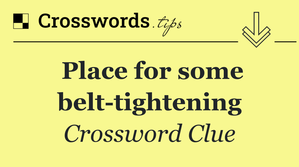 Place for some belt tightening