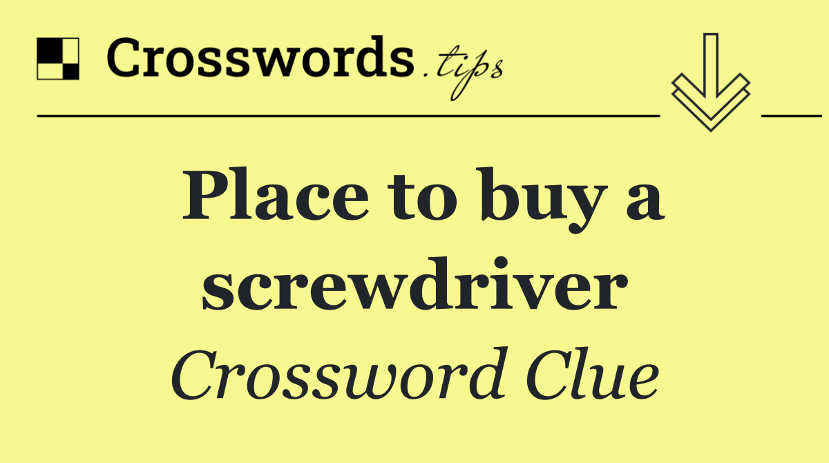 Place to buy a screwdriver