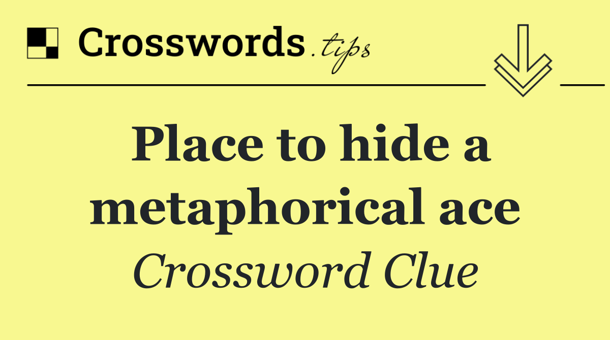 Place to hide a metaphorical ace
