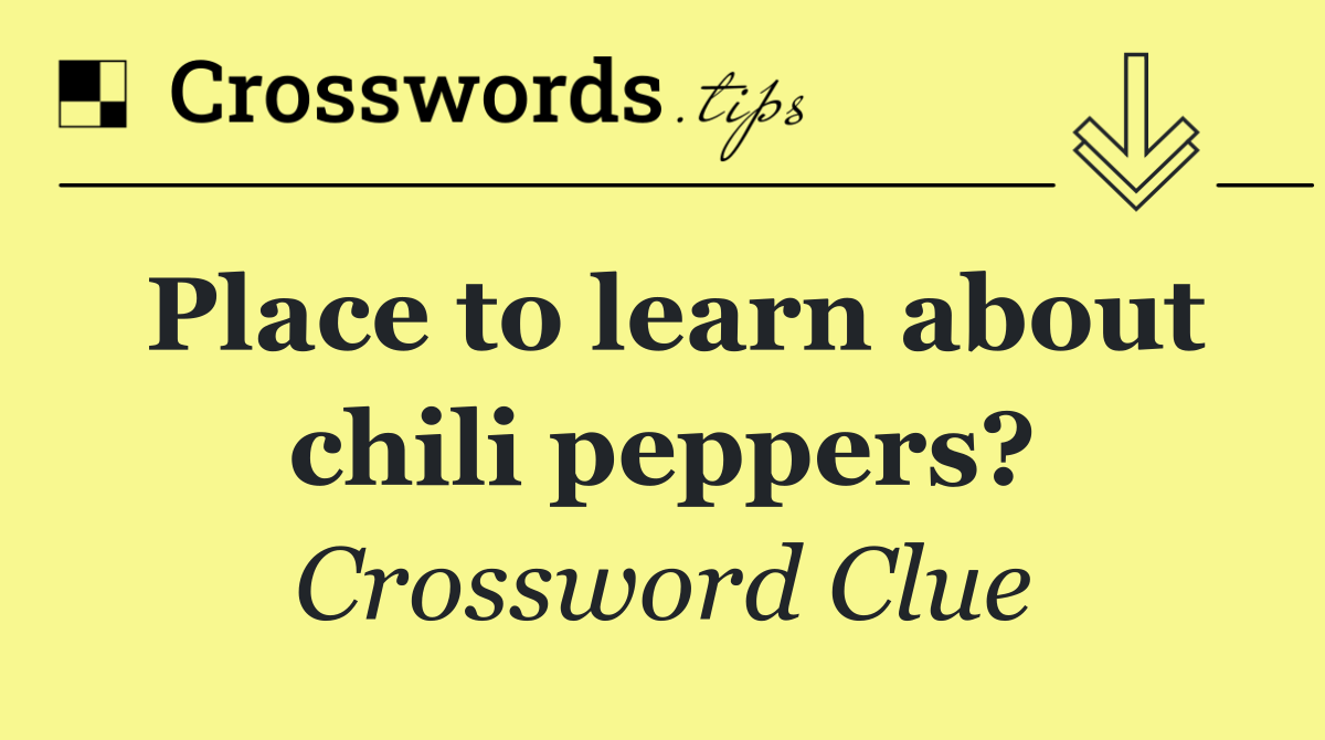 Place to learn about chili peppers?