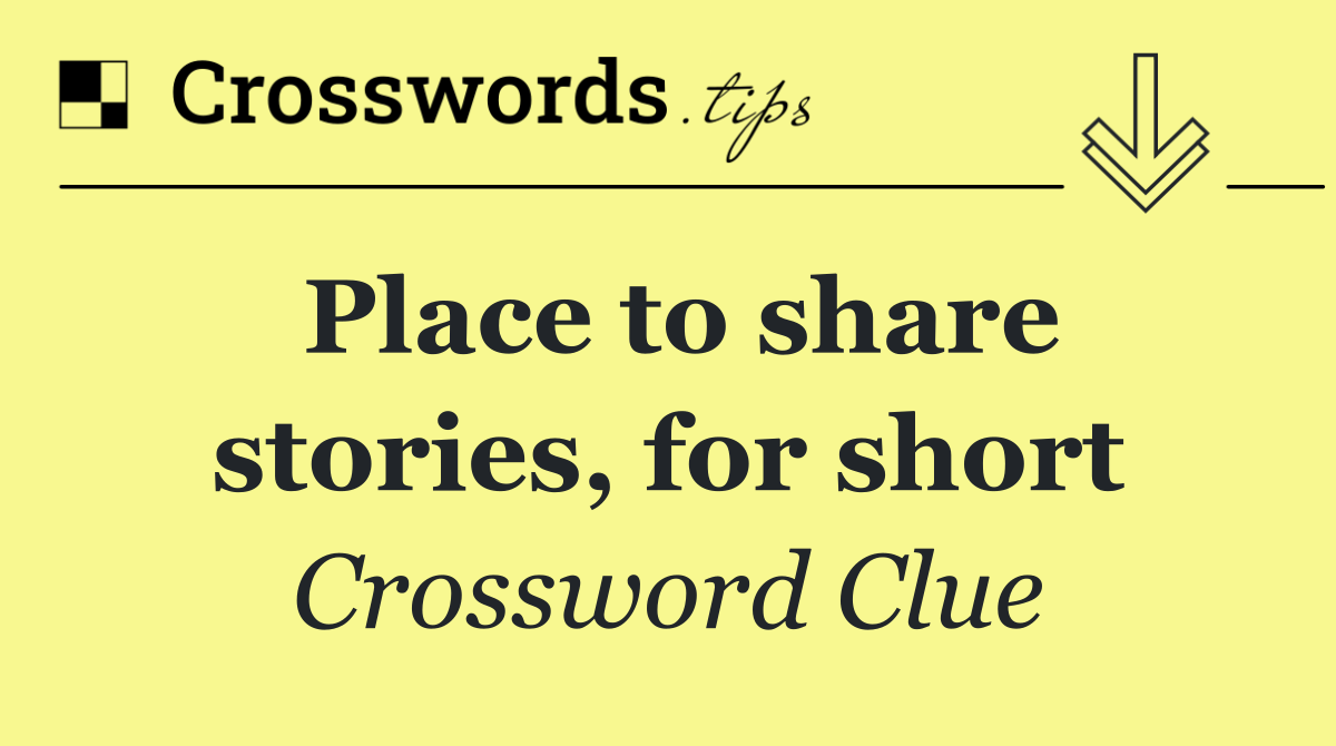 Place to share stories, for short