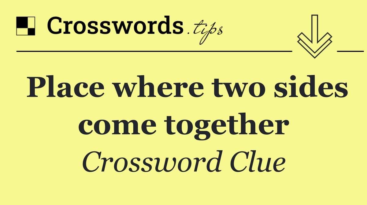 Place where two sides come together