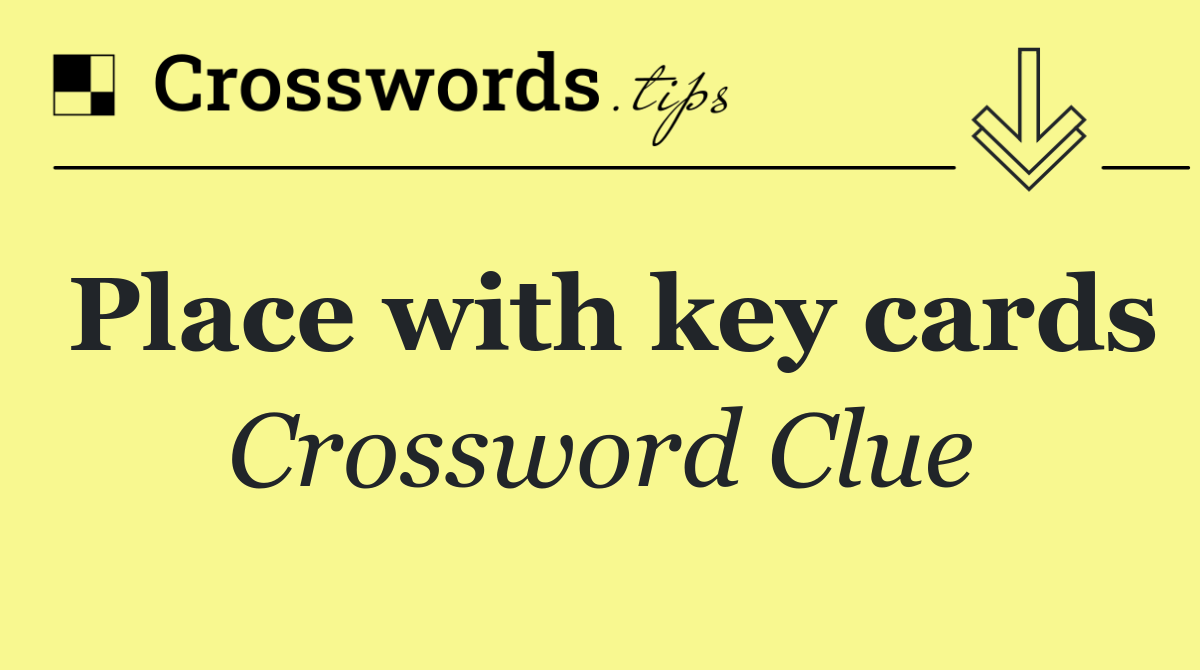 Place with key cards