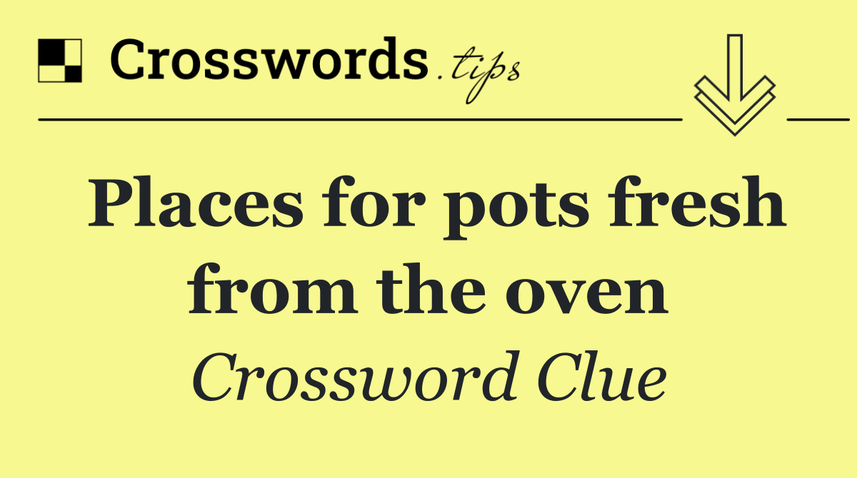 Places for pots fresh from the oven