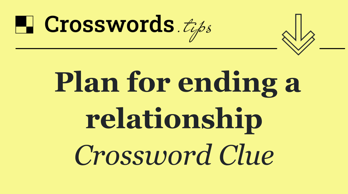 Plan for ending a relationship