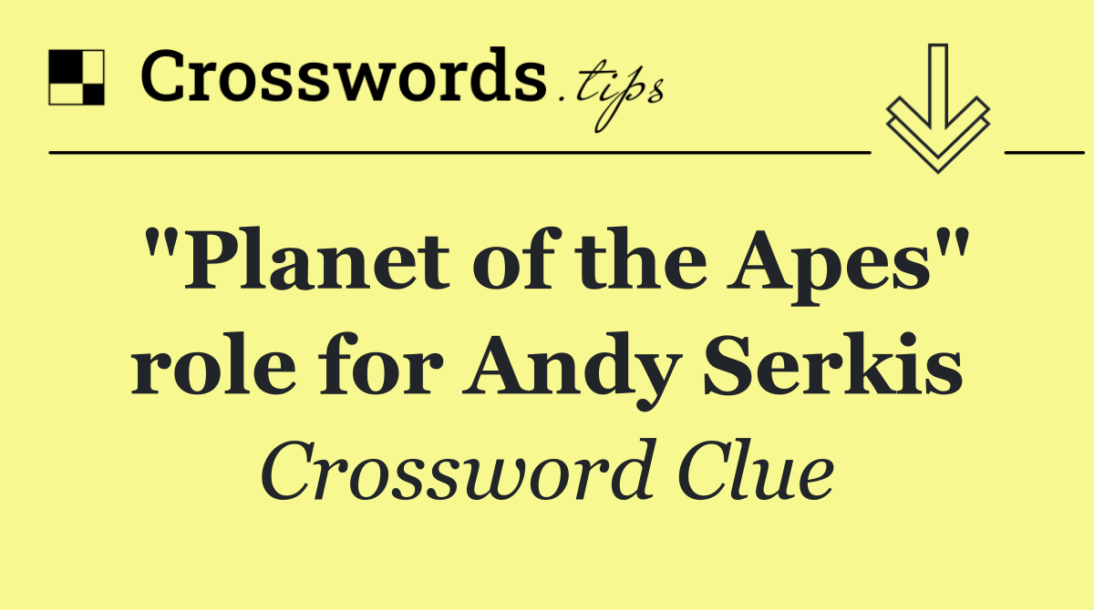 "Planet of the Apes" role for Andy Serkis