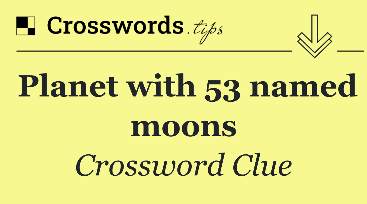 Planet with 53 named moons