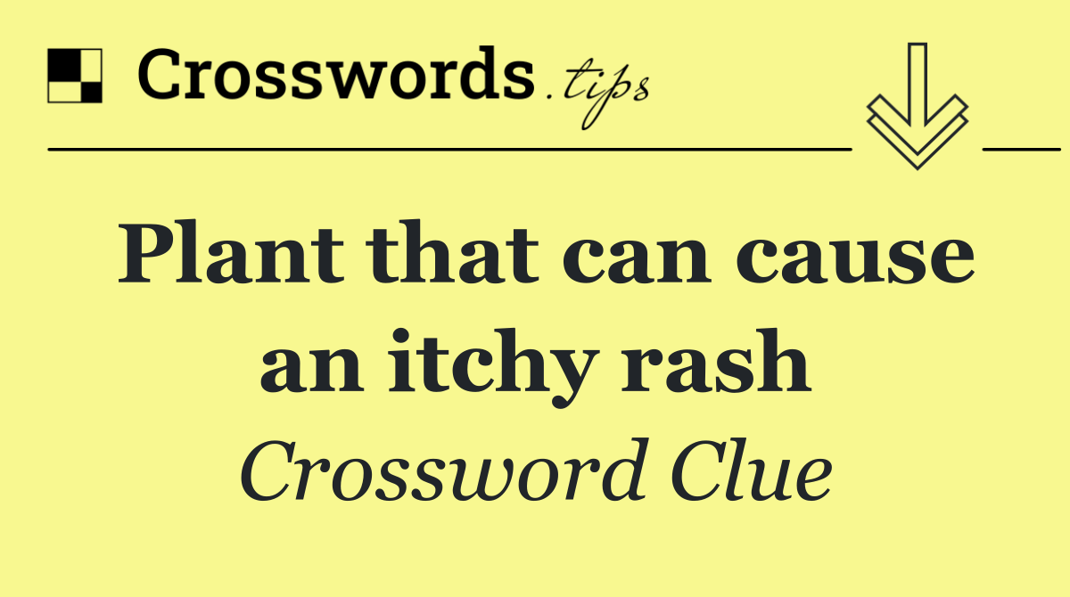 Plant that can cause an itchy rash