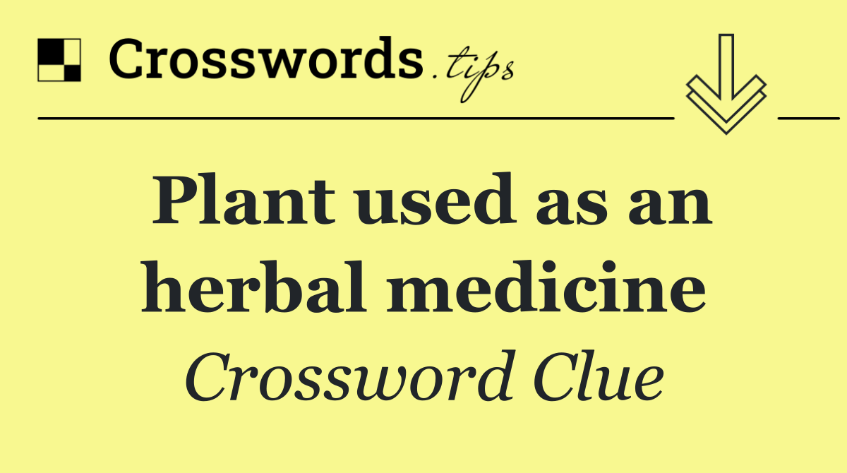 Plant used as an herbal medicine