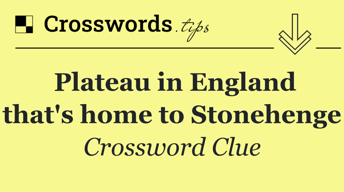 Plateau in England that's home to Stonehenge