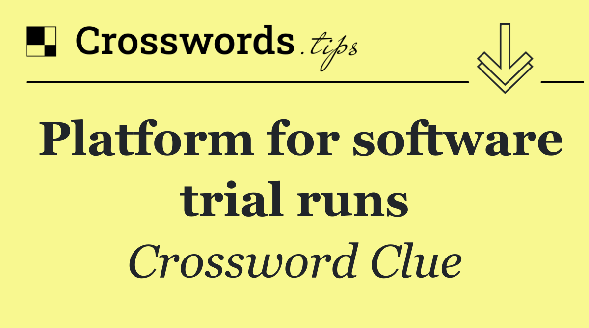 Platform for software trial runs