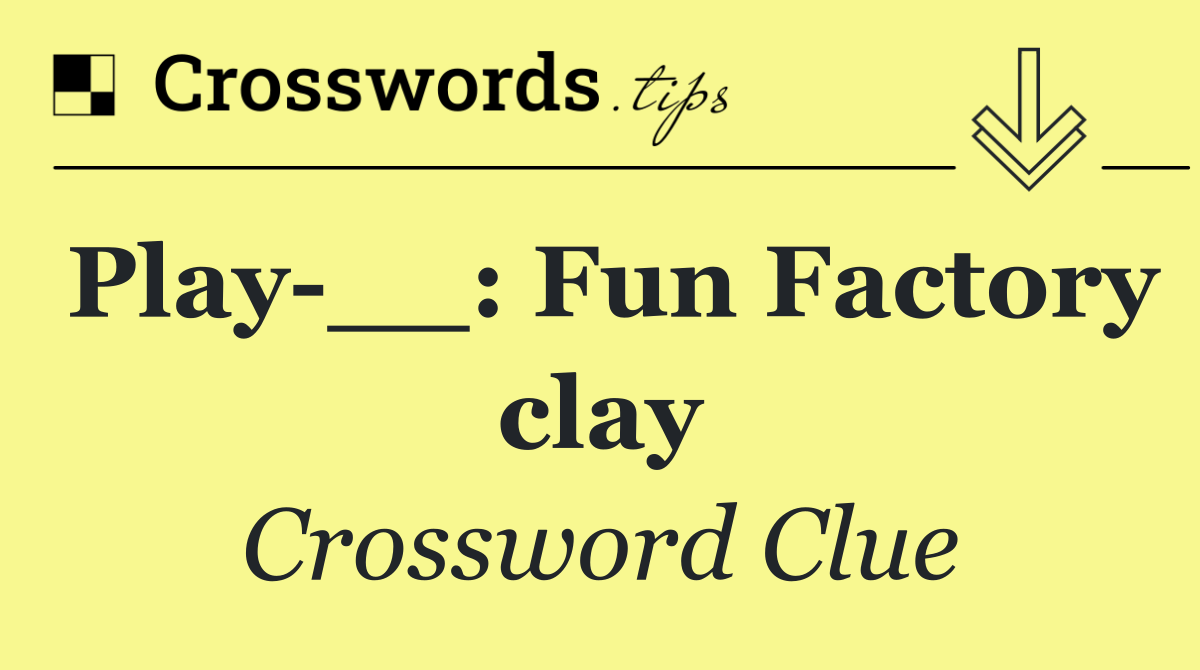 Play __: Fun Factory clay