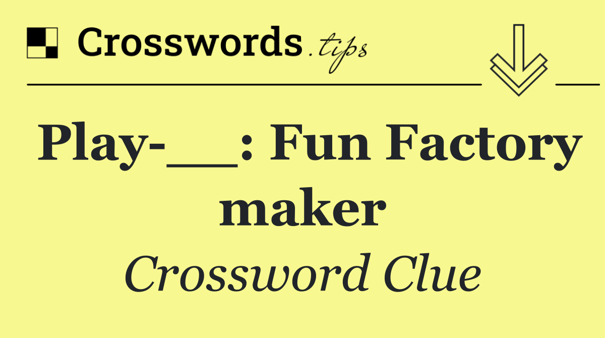 Play __: Fun Factory maker