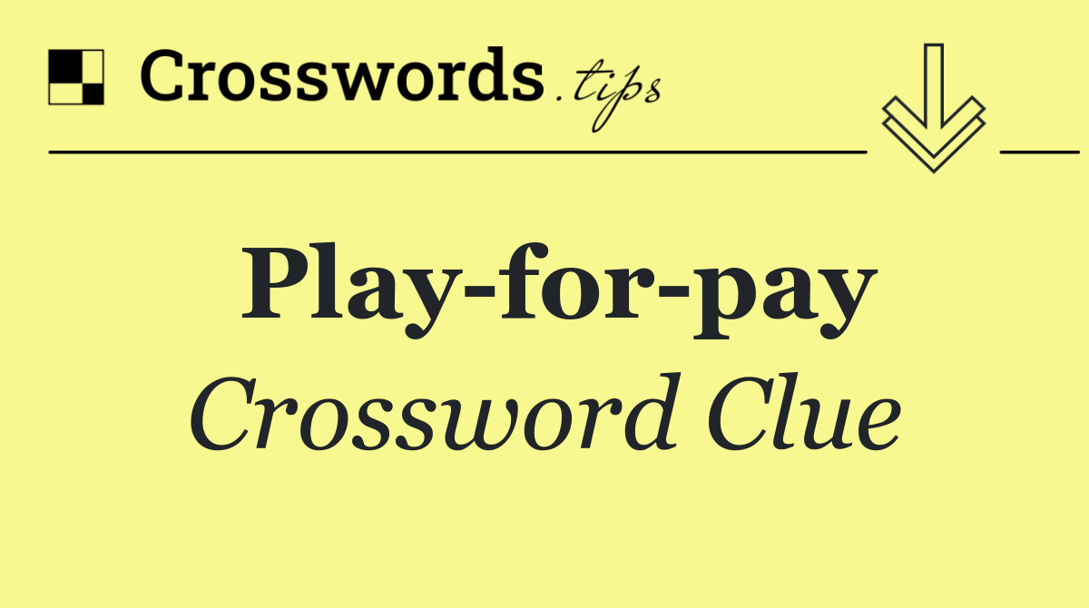 Play for pay